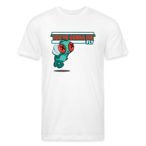 "You’re Gonna Die" Fly Character Comfort Adult Tee - white