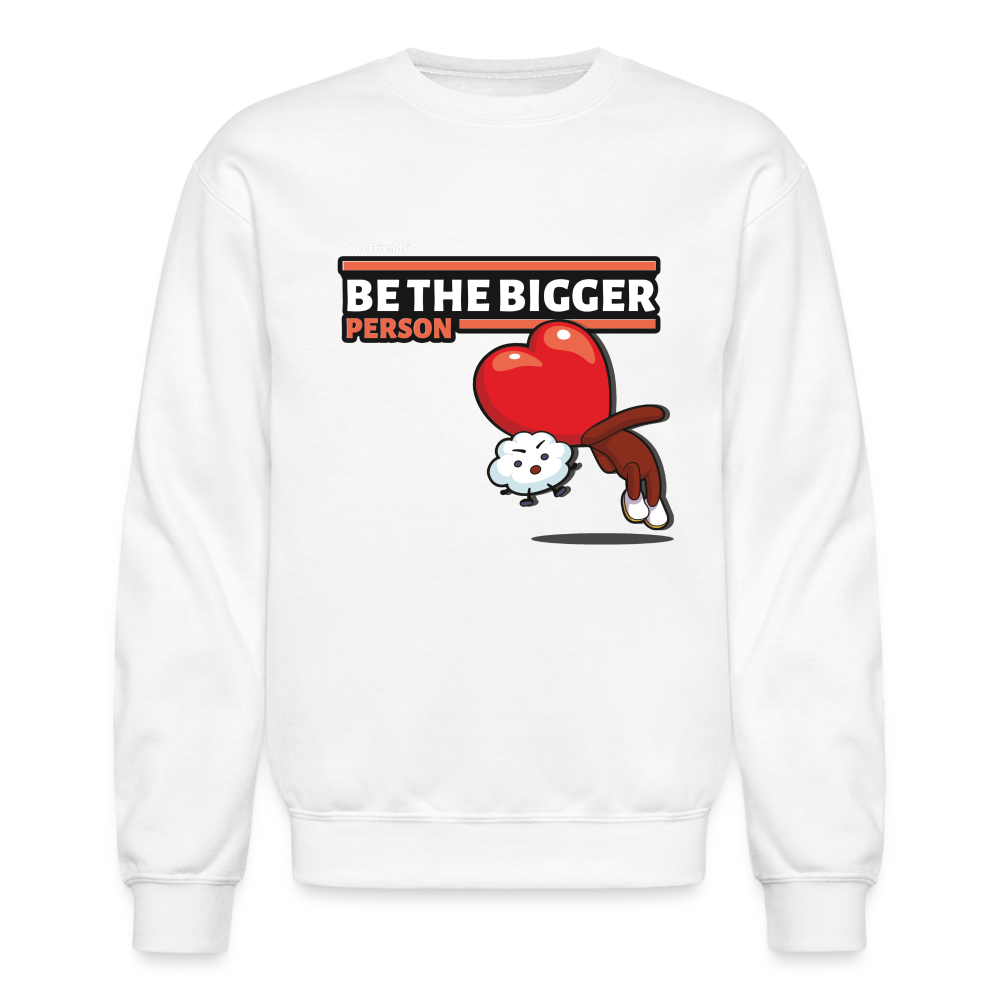 Be The Bigger Person Character Comfort Adult Crewneck Sweatshirt - white